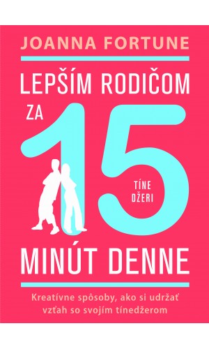 Lepším rodičom za 15 min denne: Tínedžeri